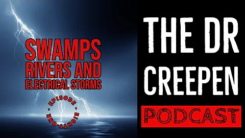 Podcast Episode 81: Swamps, Rivers and Electrical Storms