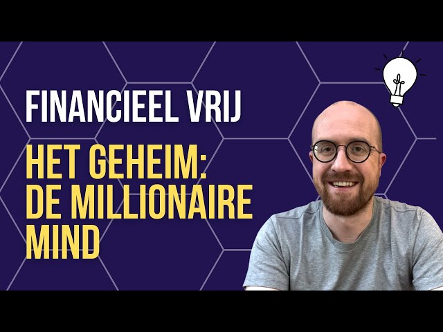 Financieel Vrij (FIRE) - Gebruik je Millionaire Mind