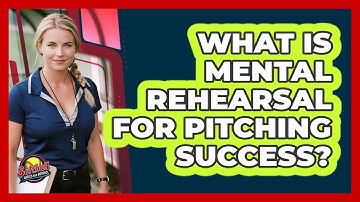 What Is Mental Rehearsal For Pitching Success?