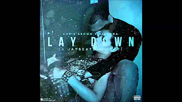 Chris Brown x Rihanna - Lay Down (A JAYBeatz Mashup)
