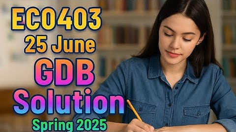 ECO403 GDB Solution Spring 2025 | Complete Assignment Solutions | Mam Mehwish