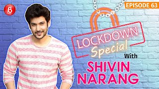 Shivin Narang's Candid Confessions On The Positive Affects Of Coronavirus Lockdown | Chadeya Fitoor