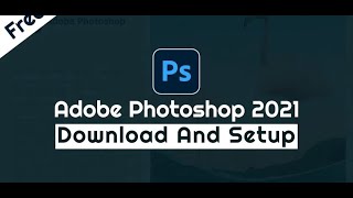 How To Install Adobe Photoshop 2021
