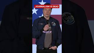 Elon explains why journalism is dead