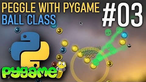 Ball Class - Peggle With PyGame Tutorial [#03]