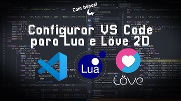 Como configurar o VS Code para Lua e LOVE 2D (bônus: suporte a debugger)