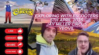 Visit The Jay Miller's Circus - Exploring With EScooters UK - 5TH APRIL 2025 - @JayMillersCircus