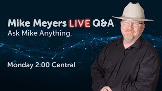 Mike Meyers LIVE Q &amp; A Monday, May 8th, 2023 Feature: Open Topic