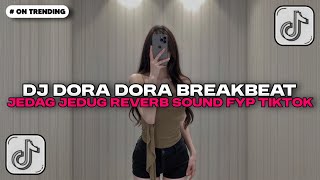 DJ DORA DORA BREAKBEAT JEDAG JEDUG REVERB MENGKANE || DJ VIRAL TIKTOK 2025!!