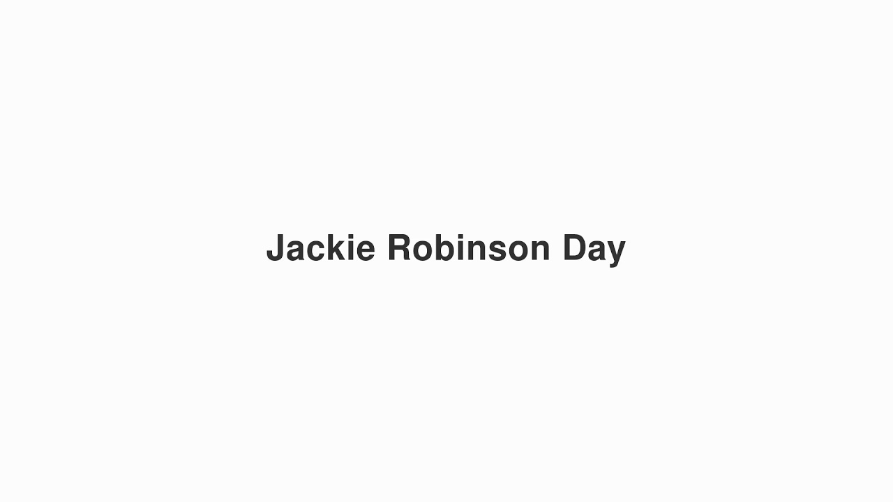 How to Pronounce "Jackie Robinson Day"