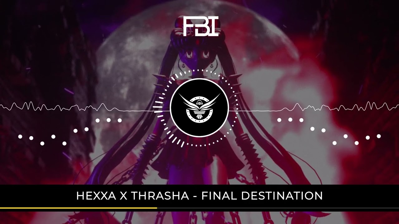 Guarda HEXXA x THRASHA - FINAL DESTINATION su YouTube Guarda HEXXA x THRASHA - FINAL DESTINATION su YouTube