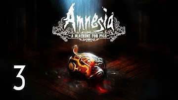 Amnesia: A Machine for Pigs - Walkthrough Part 3 Gameplay