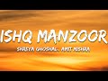 Ishq Manzoor Shreya Ghoshal Amit Mishra Lyrics 7clouds Hindi