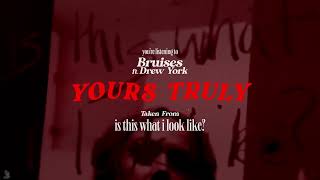 Смотреть клип Yours Truly - Bruises Feat. Drew York