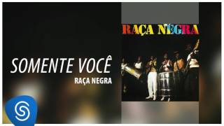 Video thumbnail of "Raça Negra - Somente Você (Raça Negra Vol. 1) [Áudio Oficial]"