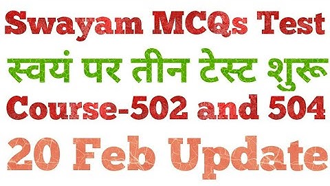 Swayam Mcqs Test Starts For Course-502 and 504