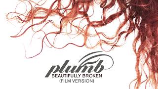 Beautifully Broken (film version) - PLUMB