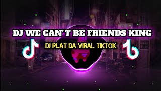 Download lagu DJ WE CAN'T BE FRIENDS KING PLAT DA VIRAL TIKTOK