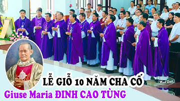 Thánh lễ Giỗ 10 năm Lm Giuse Maria Đinh Cao Tùng - Giáo xứ Tân Thái Sơn