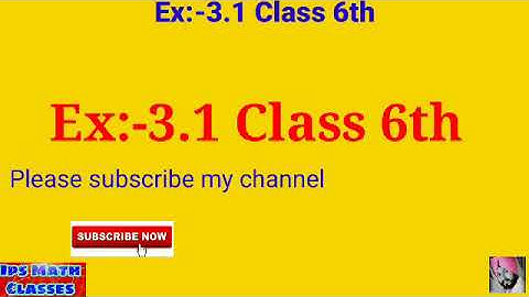 Class 6th/ex 3.1/ips Math classes/pseb