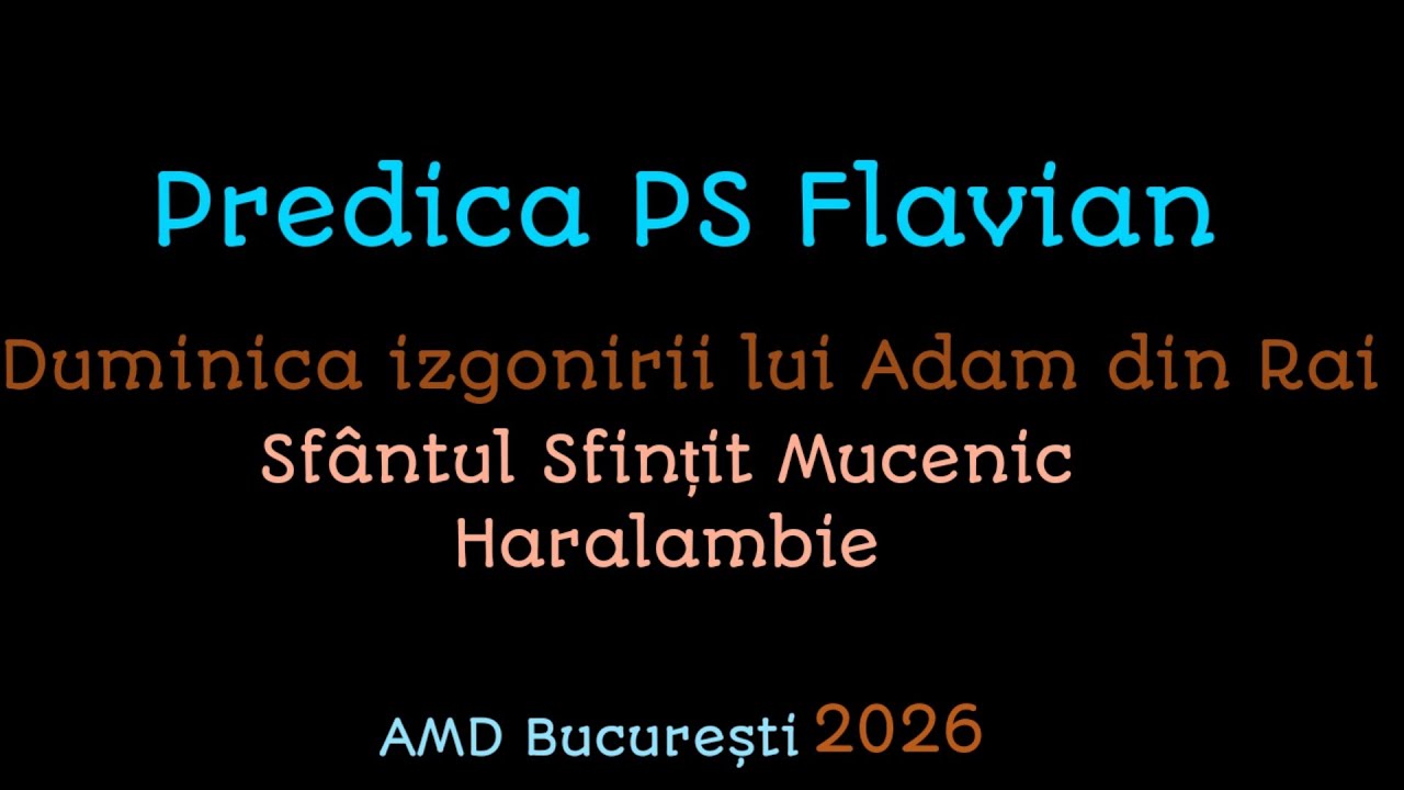 Predica PS Flavian - Duminica izgonirii lui Adam din rai, AMD București 2026