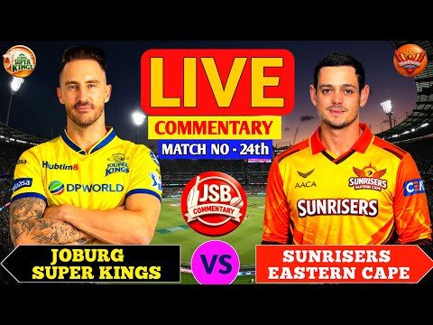 Sunrisers Eastern Cape Vs Joburg Super Kings JSK Vs SEC 24th T20 Live Cricket Score Commentary 