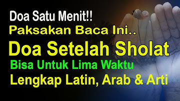 DOA SATU MENIT!! DOA SETELAH SHOLAT FARDHU, SINGKAT PADAT MUDAH DIHAFAL