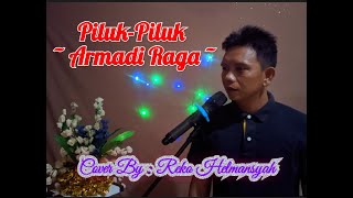 Piluk - piluk {Armadi Raga} || Cover Lagu Daerah sumatera selatan || Vocal Reko Helmansyah