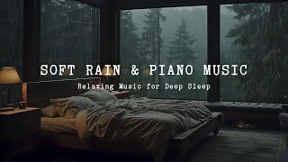 Relaxing Music for Healing Stress and Anxiety - Soothing Piano, Deep Sleep, Soft Rain for Sleeping