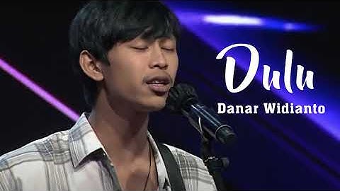 Danar Widianto - Dulu - lagu X  FACTOR INDONESIA