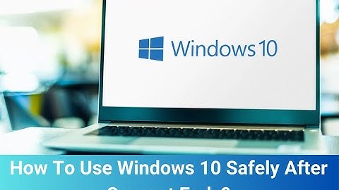 How To Use Windows 10 Safely After Support Ends?