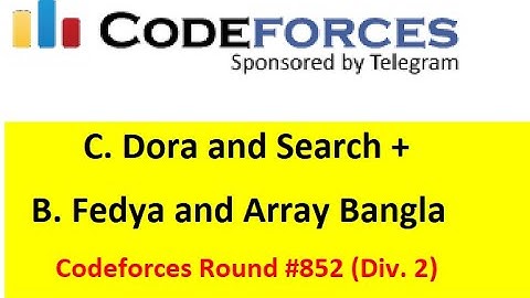 C. Dora and Search || B. Fedya and Array (Bangla||বাংলা) ||  Cf Round #852 Div 2 #rionmahmud