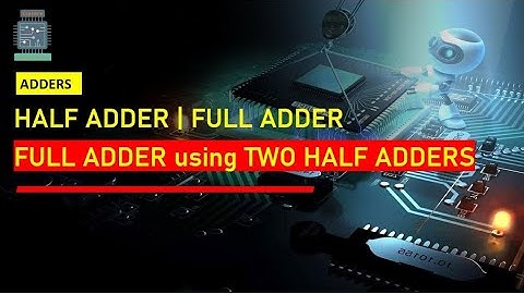 Half Adder | Full Adder | Truth Table | Logic Circuit | Boolean Expression