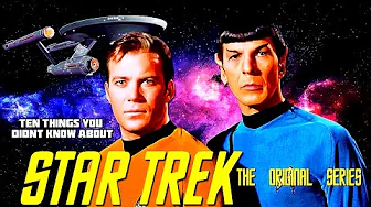 10 Things You Didn't Know About Star Trek The Original Series 
