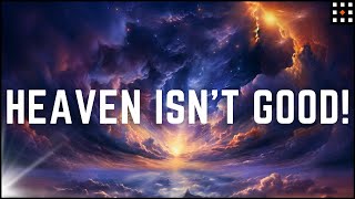 The Problems With Paradise: 7 Reasons Why Heaven Fails