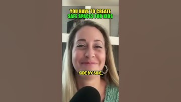 You have to Create Safe Spaces for Kids