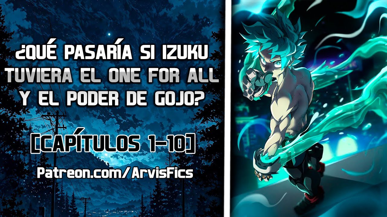 ¿Qué pasaría si Izuku tuviera el One For All y el poder de Gojo? Parte 1