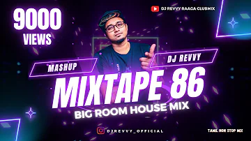 Mixtape 86 - Big Room House Mix || Tamil Non Stop Mix || Dj Revvy