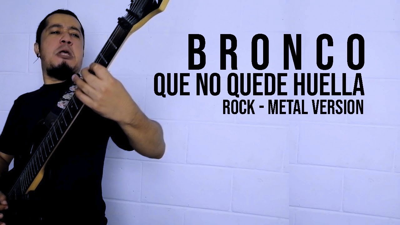Bronco - Que no quede huella - [Rock - Metal Cover]