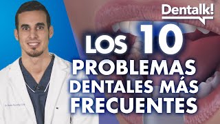 Los diez problemas dentales más frecuentes  - Dentalk! ©