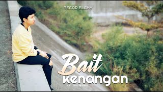 Tegar Elchy - Bait Kenangan - (Official Music Video)