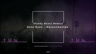 Kate Ryan - Désenchantée [Funky Beatz REMIX]
