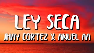 Jhay Cortez x Anuel AA - Ley Seca (Letra/Lyrics)