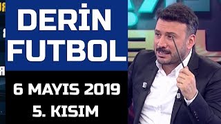 .. Derin Futbol 6 Mayıs 2019 Kısım 55 - Beyaz Tv