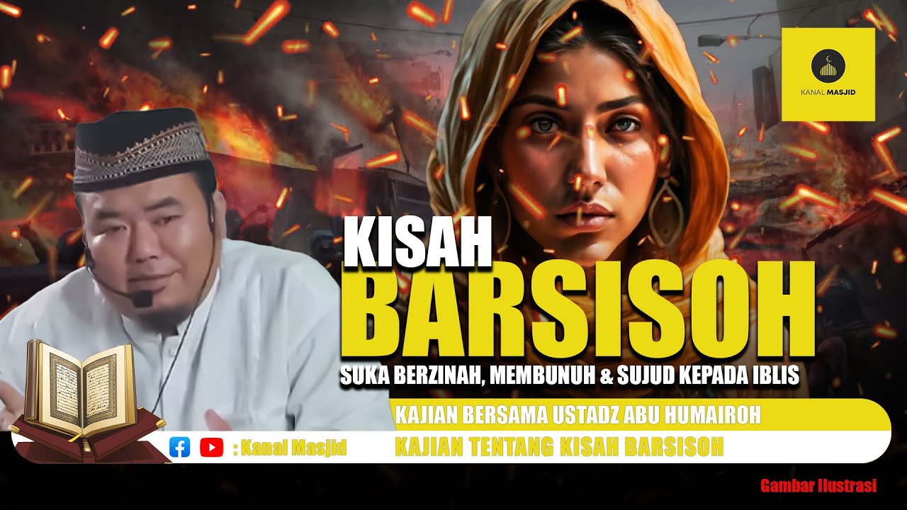 BARSISOH : Wanita yang Suka Berzinah, Membunuh dan Sujud Kepada Iblis - Ustadz Abu Humairoh