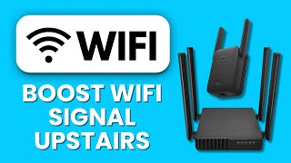 How to Boost Wi-Fi Signal Upstairs in a Two-Story Home 📶 Easy Coverage Boosting Tricks