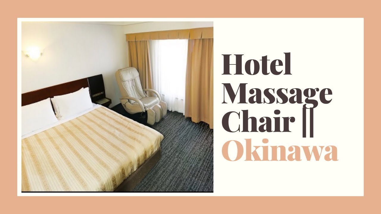 Hotel Massage Chair Okinawa YouTube