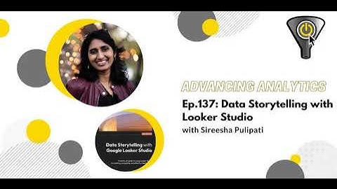 Data Storytelling with Looker Studio - Sireesha Pulipati