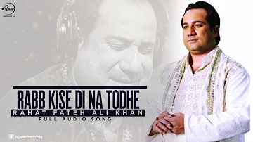 Rabb Kise Di Na Todhe ( Full Audio Song ) | Rahat Fateh Ali Khan | Punjabi Song | Speed Records