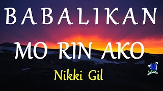 BABALIKAN MO RIN AKO - NIKKI GIL lyrics (HD)